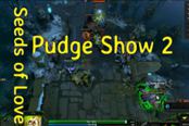Dota2 屠夫 Pudge Show 2 (Seeds of Love)